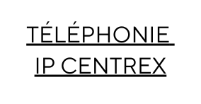 TÉLÉPHONIE IP CENTREX