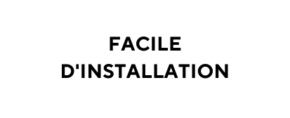 FACILE D INSTALLATION