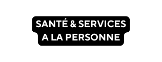 SANTÉ SERVICES A LA PERSONNE