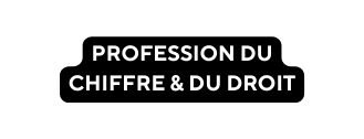 PROFESSION DU CHIFFRE DU DROIT