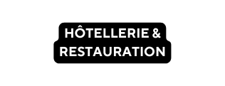 HÔTELLERIE RESTAURATION